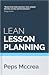 Lean Lesson Planning: A practical approach to doing less and achieving more in the classroom