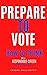 Prepare to Vote: How to Think Like a Responsible Citizen in a Crazy, Mixed Up World