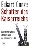 Schatten des Kaiserreichs: Die Reichsgründung von 1871 und ihr schwieriges Erbe (German Edition) Schatten des Kaiserreichs: Die Reichsgründung von 1871 und ihr schwieriges Erbe (German Edition)