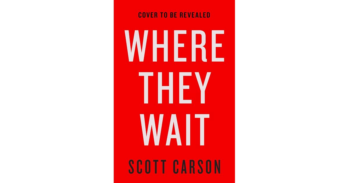 Where They Wait A Novel by Scott Carson