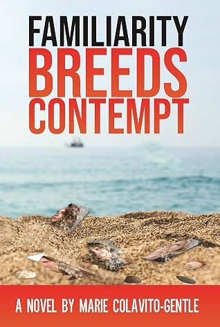 Familiarity Breeds Contempt By Marie Colavito Gentle