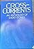 Cross-Currents: An Antholog...