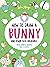 How to Draw a Bunny and Other Cute Creatures with Simple Shapes in 5 Steps (Drawing with Simple Shapes)