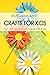Crafts For Kids: Fun Art an...