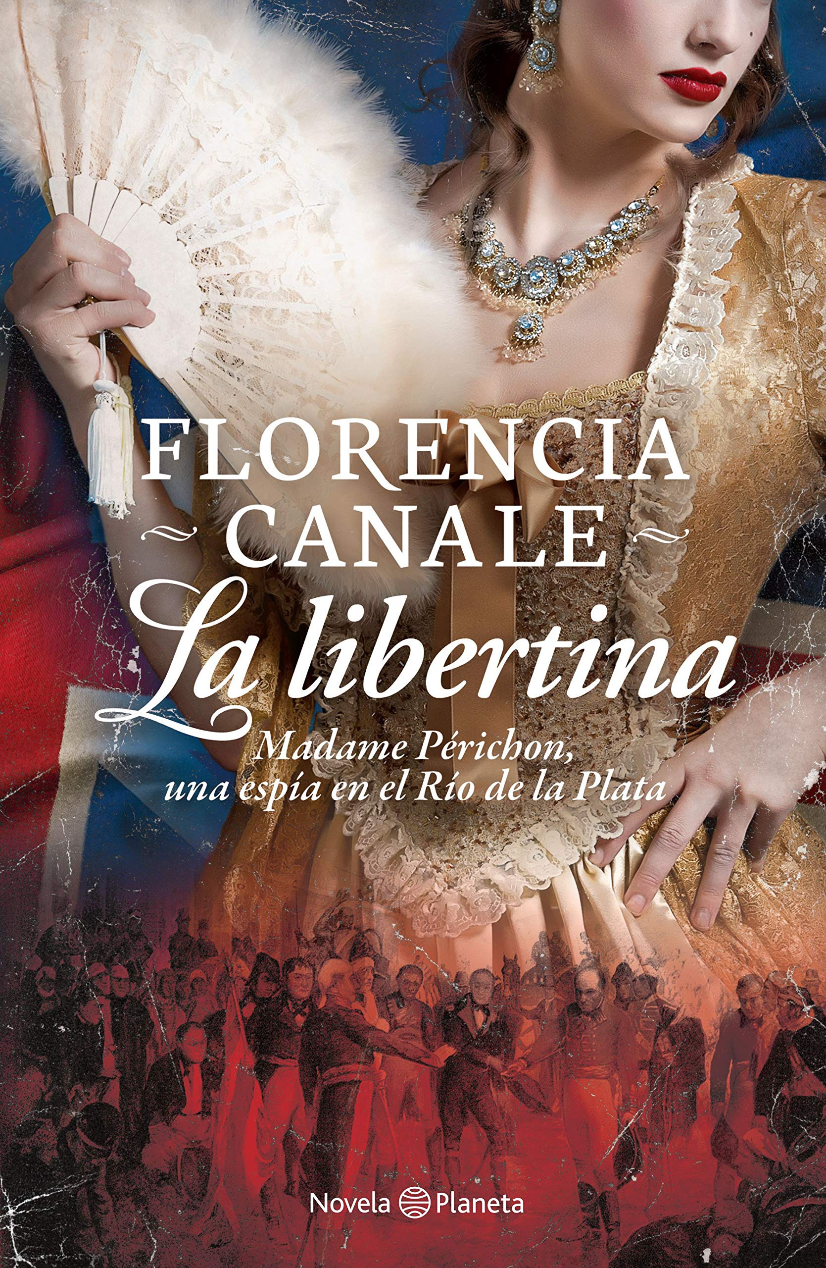 La libertina: Madame Périchon, una espía en el Río de la Plata (Novela) (Spanish Edition)