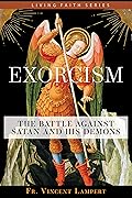 Exorcism: The Battle Against Satan and His Demons