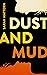 Dust and Mud: A Novel