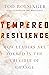 Tempered Resilience: How Leaders Are Formed in the Crucible of Change (Tempered Resilience Set)