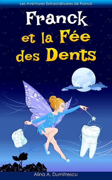 Franck et la Fée des Dents: Conte de Fées (Les aventures de Franck - contes illustrés pour les enfants t. 2)