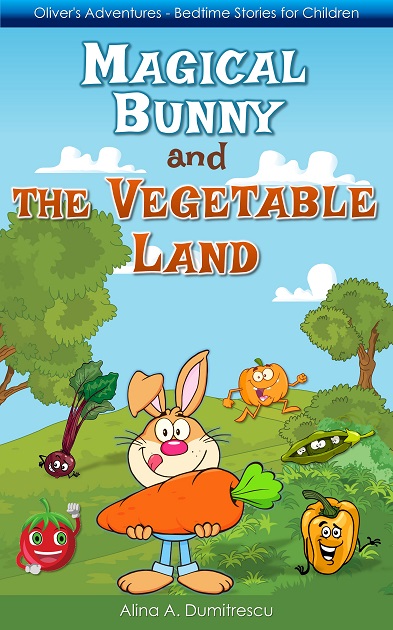 Magical Bunny and the Vegetable Land: Healthy Eating (Oliver's adventures - Bedtime Stories for Children Book 5)