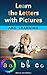 Learn the Letters with Pictures: Learn the Alphabet (Learn with pictures - basic concepts Book 2)