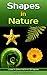 Shapes in Nature: Learn Geometric Shapes (Picture books - basic concepts Book 12)