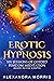Erotic Hypnosis : Six Sessi...