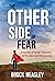The Other Side of Fear by Brock Heasley The Other Side of Fear by Brock Heasley