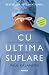 Cu ultima suflare by Paul Kalanithi