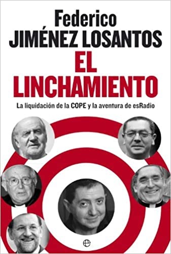 El linchamiento : la liquidación de la COPE y la aventura de ESRADIO (Paperback)