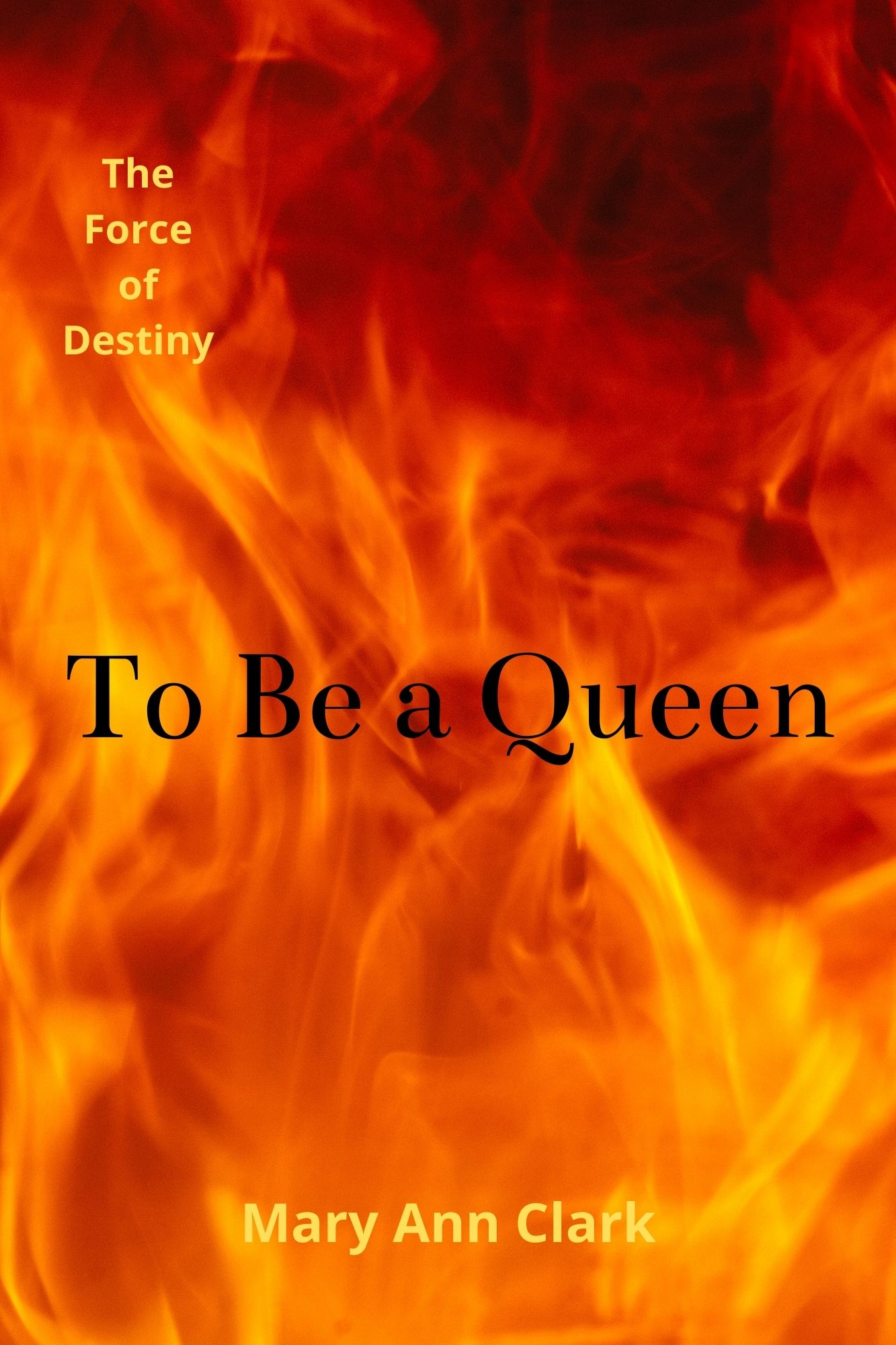 To Be a Queen (Force of Destiny, #2)