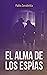 El alma de los espías: un t...