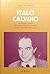 Italo Calvino: Introduzione e guida allo studio dell'opera calviniana: storia e antologia della critica