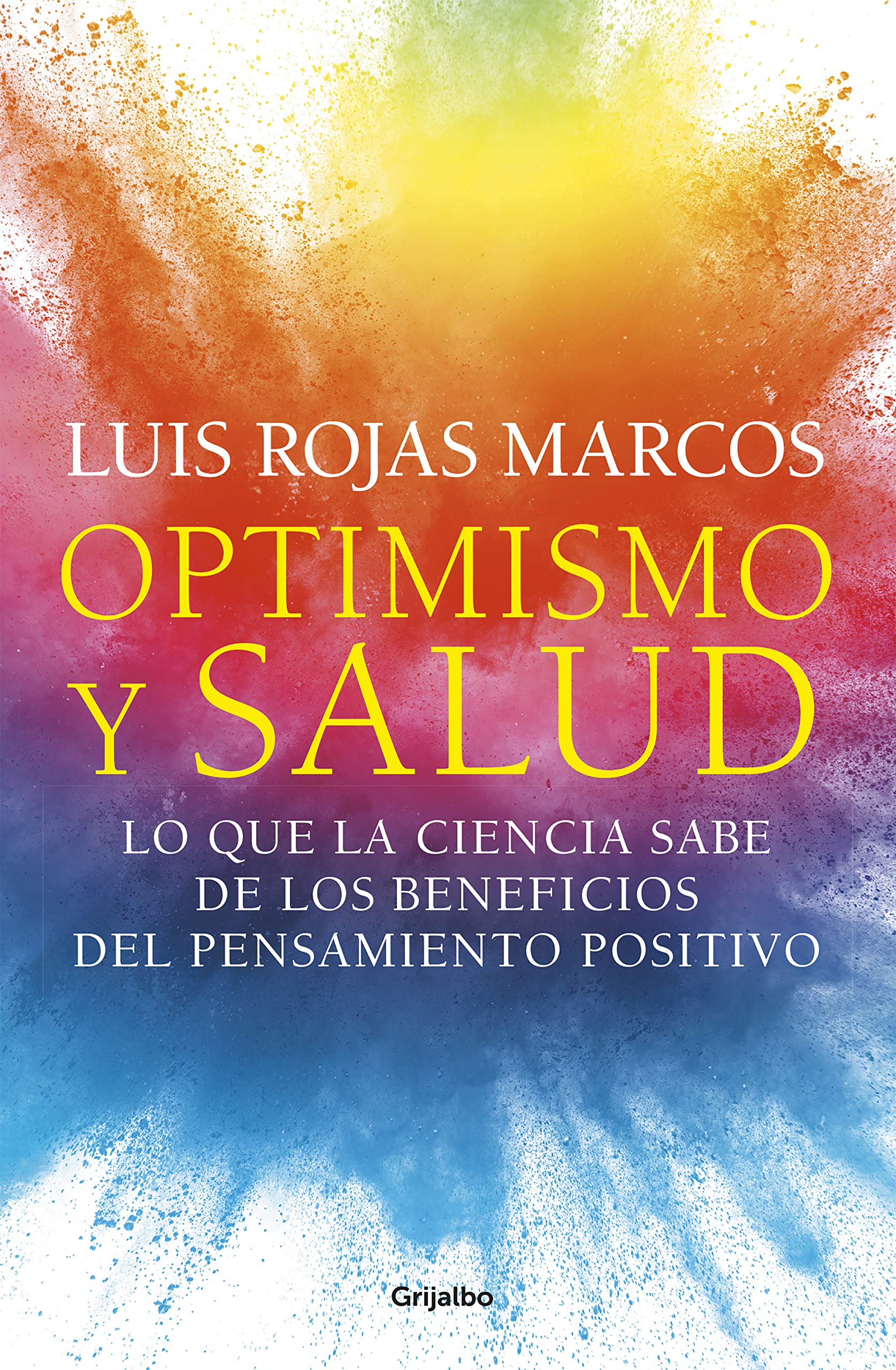 Portada de Optimismo y salud: Lo que la ciencia sabe de los beneficios del pensamiento positivo, de Luis Rojas Marcos
