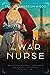 The War Nurse by Tracey Enerson Wood