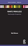 White Privilege: Psychoanalytic Perspectives (Psychoanalysis in a New Key Book Series) White Privilege: Psychoanalytic Perspectives (Psychoanalysis in a New Key Book Series)