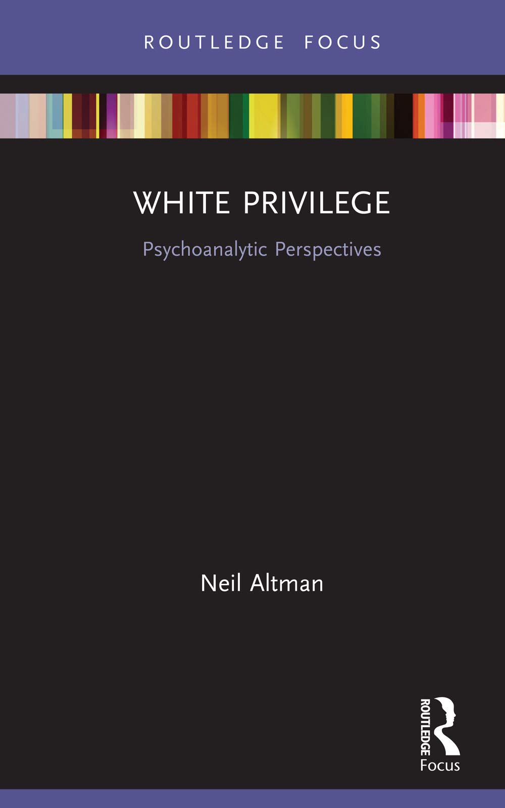 White Privilege: Psychoanalytic Perspectives (Psychoanalysis in a New Key Book Series)