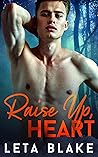 Raise Up, Heart by Leta Blake
