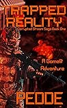 Trapped Reality (Corrupted Stream Saga #1)