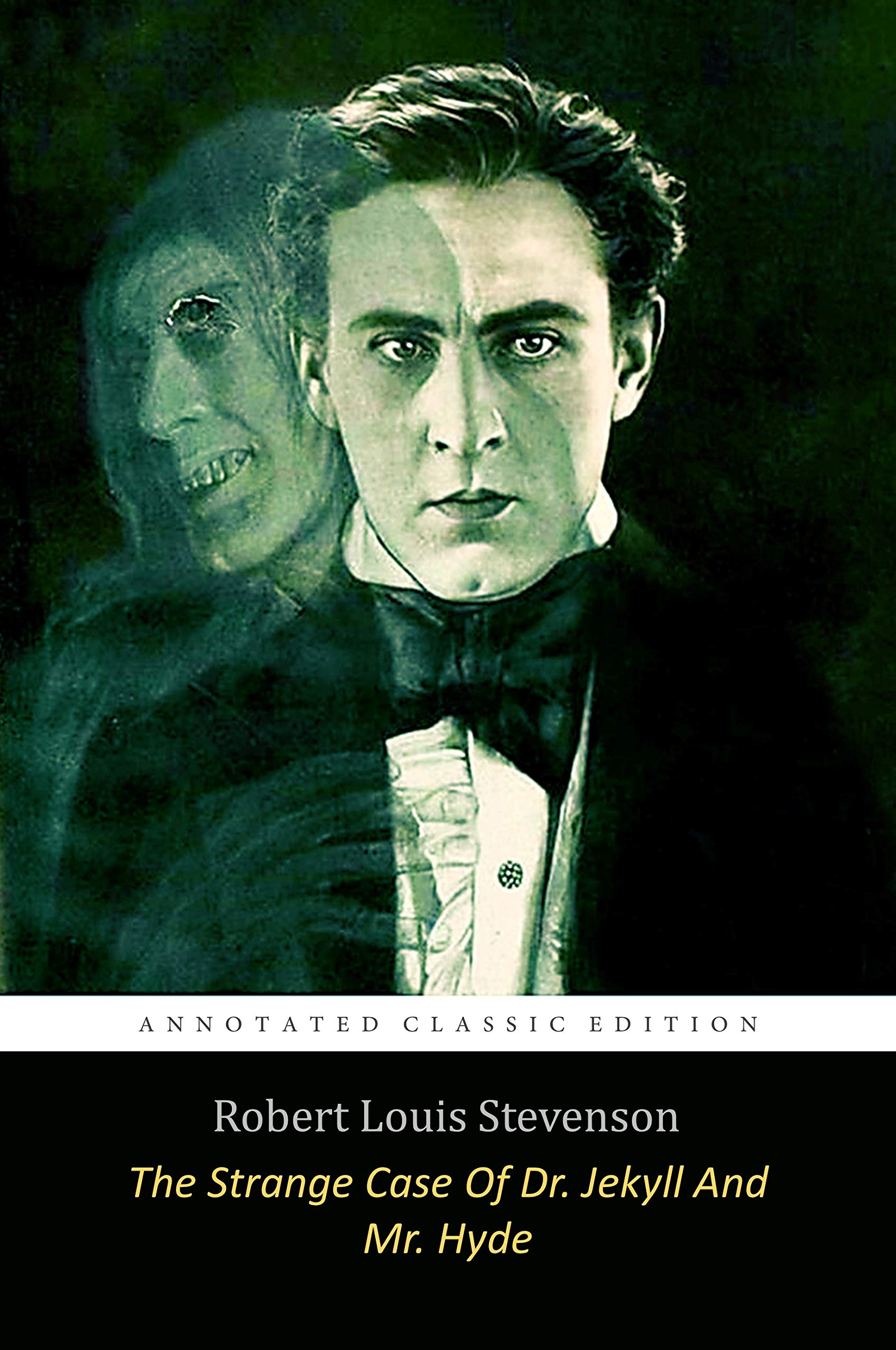 The Strange Case Of Dr. Jekyll And Mr. Hyde By Robert Louis Stevenson "The Annotated Classic Edition"