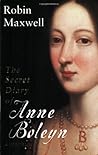 The Secret Diary of Anne Boleyn by Robin Maxwell