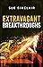 Extravagant Breakthroughs