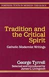 Tradition and the Critical Spirit: Catholic Modernist Writings