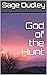 God of the Hunt by Sage Dudley