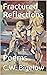 Fractured Reflections: Poems