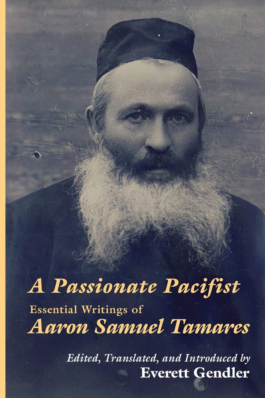 A Passionate Pacifist: Essential Writings of Aaron Samuel Tamares (Jewish Arguments)