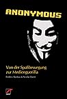 Anonymous: Von der Spaßbewegung zur Medienguerilla (German Edition)
