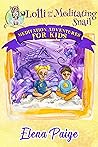 Lolli and the Meditating Snail (Meditation Adventures for Kids Book 4)