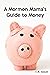 A Mormon Mama's Guide to Money by C.K. Abbott