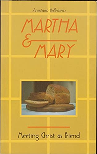 Martha and Mary: Meeting Christ As Friend