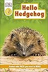 Hello Hedgehog (DK Readers Level 2) Hello Hedgehog (DK Readers Level 2)