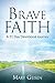 Brave Faith: A 31 Day Devotional Journey
