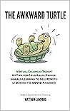 The Awkward Turtle: VIRTUAL SELLING IS TOUGH! 101 TIPS FOR FIELD SALES PROFESSIONALS LEARNING TO SELL REMOTELY DURING THE COVID PANDEMIC (SalesWings Sales Success Books)