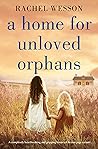 A Home for Unloved Orphans by Rachel Wesson