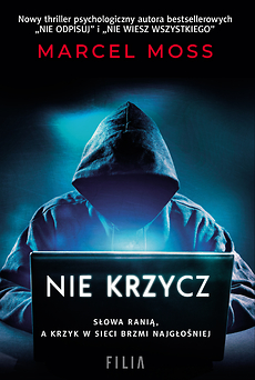 Nie krzycz (Trylogia hejterska, #3)