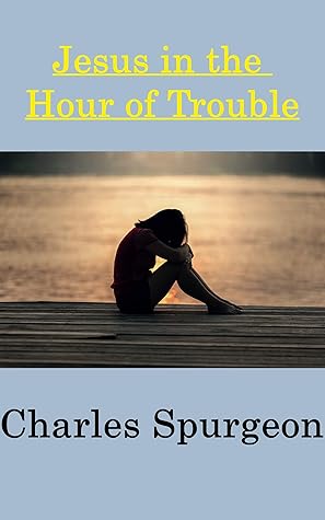 Jesus in the Hour of Trouble