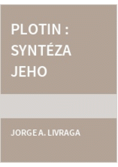Plotin : syntéza jeho filosofie