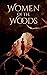 Women of the Woods by Mary Rajotte