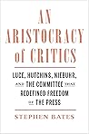 An Aristocracy of Critics by Stephen Bates
