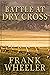Battle at Dry Cross by Frank Wheeler Battle at Dry Cross by Frank Wheeler